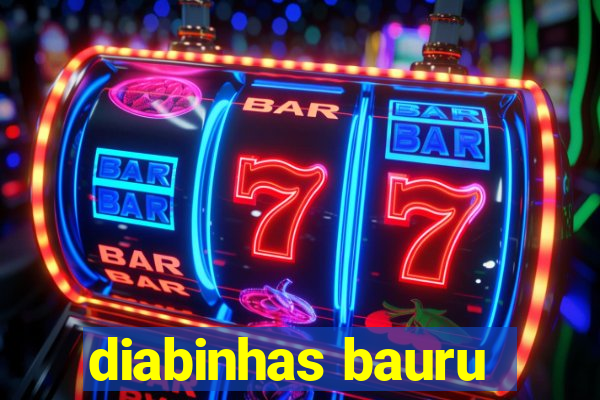 diabinhas bauru